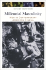 Millennial Masculinity: Men in Contemporary American Cinema Cover Image