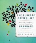 The Purpose Driven Life: Selected Thoughts & Scriptures for the Graduate By Rick Warren Cover Image