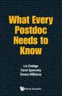 What Every Postdoc Needs to Know By Liz Elvidge, Carol Spencely, Emma Williams Cover Image
