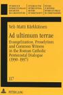 Ad Ultimum Terrae: Evangelization, Proselytism and Common Witness in the Roman Catholic Pentecostal Dialogue (1990-1997) (Studien Zur Interkulturellen Geschichte Des Christentums / E #117) By Theo Sundermeier (Editor), Veli-Matti Kärkkäinen Cover Image