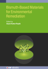 Bismuth-Based Materials for Environmental Remediation By Arpan Kumar Nayak Cover Image
