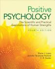 Positive Psychology: The Scientific and Practical Explorations of Human Strengths By Shane J. Lopez, Jennifer Teramoto Pedrotti, Charles Richard Snyder Cover Image