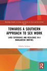 Towards a Southern Approach to Sex Work: Lived Experience and Resilience in a Bangladeshi Brothel Cover Image