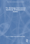 The Routledge International Handbook of Transnational Studies (Routledge International Handbooks) By Margit Fauser (Editor), Xóchitl Bada (Editor) Cover Image