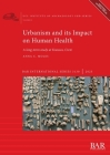 Urbanism and its Impact on Human Health: A long-term study at Knossos, Crete (International #3130) By Anna C. Moles Cover Image