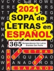 2021 SOPA de LETRAS en ESPAÑOL: 365 Rompecabezas Con Letras Grandes Con Fecha By Jaja Media, J. S. Lubandi Cover Image