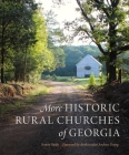 More Historic Rural Churches of Georgia By Sonny Seals, Andrew Young (Foreword by), Doug Thompson (Contribution by) Cover Image
