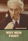 Why Men Fight By Bertrand Russell Cover Image