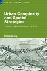 Urban Complexity and Spatial Strategies: Towards a Relational Planning for Our Times (Rtpi Library) By Patsy Healey Cover Image