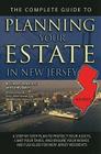 The Complete Guide to Planning Your Estate in New Jersey: A Step-By-Step Plan to Protect Your Assets, Limit Your Taxes, and Ensure Your Wishes Are Ful Cover Image
