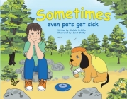 Sometimes Even Pets Get Sick By Michele Miller, Janet Shelby (Illustrator) Cover Image