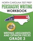 NORTH CAROLINA TEST PREP Persuasive Writing Workbook Grade 3: Writing Arguments and Opinion Pieces By E. Hawas Cover Image