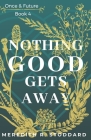 Nothing Good Gets Away: Once & Future Book 4 Cover Image