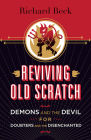Reviving Old Scratch: Demons and the Devil for Doubters and the Disenchanted Cover Image