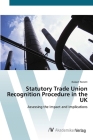Statutory Trade Union Recognition Procedure in the UK By Robert Perrett Cover Image