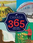 Canada 365 By Historica Dominion Institute Cover Image