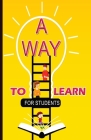 A Way To Learn For Students: 51 Components of Learning to Improve Study Skills & Achieve Academic Success By Jagdish Yadav, Newbee Publication (Designed by) Cover Image