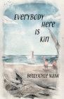 Everybody Here Is Kin By Bettyjoyce Nash Cover Image