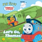 My First Thomas: Let's Go, Thomas! (Storytime Sliders) By Maggie Fischer, Nigel Chilvers (Illustrator) Cover Image