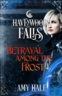 Betrayal Among the Frost By Havenwood Falls Collective, Kristie Cook (Editor), Liz Ferry (Editor) Cover Image