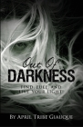Out of Darkness: Find, Fuel, and Live Your Light! Cover Image