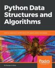Python Data Structures and Algorithms: Improve application performance with graphs, stacks, and queues By Benjamin Baka Cover Image