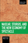Nascar, Sturgis, and the New Economy of Spectacle (Studies in Critical Social Sciences) By Daniel Krier, William J. Swart Cover Image