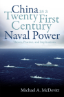 China as a Twenty-First-Century Naval Power: Theory Practice and Implications By Michael McDevitt Cover Image
