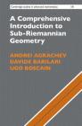 A Comprehensive Introduction to Sub-Riemannian Geometry (Cambridge Studies in Advanced Mathematics #181) By Andrei Agrachev, Davide Barilari, Ugo Boscain Cover Image