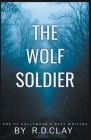 The Wolf Soldier By Ross D. Clay Cover Image
