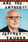 Are You Anybody?: A Memoir By Jeffrey Tambor Cover Image