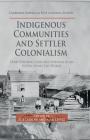 Indigenous Communities and Settler Colonialism: Land Holding, Loss and Survival in an Interconnected World (Cambridge Imperial and Post-Colonial Studies) By Z. Laidlaw (Editor), Alan Lester (Editor) Cover Image