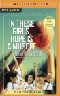 In These Girls, Hope Is a Muscle: A True Story of Hoop Dreams and One Very Special Team Cover Image