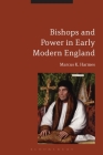 Bishops and Power in Early Modern England By Marcus K. Harmes Cover Image