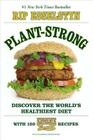 Plant-Strong: Discover the World's Healthiest Diet--with 150 Engine 2 Recipes Cover Image