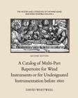 The History and Literature of the Wind Band and Wind Ensemble: A Catalog of Multi-Part Repertoire for Wind Instruments or for Undesignated Instrumenta By Craig Dabelstein (Editor), David Whitwell Cover Image