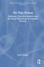 The Thin Woman: Feminism, Post-structuralism and the Social Psychology of Anorexia Nervosa (Psychology Press & Routledge Classic Editions) By Helen Malson Cover Image