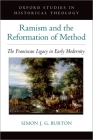 Ramism and the Reformation of Method: The Franciscan Legacy in Early Modernity (Oxford Studies in Historical Theology) Cover Image