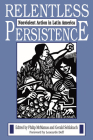 Relentless Persistence: Nonviolent Action in Latin America By Philip McManus (Editor), Gerald Schlabach (Editor) Cover Image