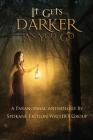 It Gets Darker As You Go: A Paranormal Anthology by Spokane Fiction Writer's Group By O. C. Calhoun, Patti L. Dikes, Lorna M. Hartman Cover Image
