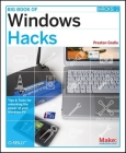 Big Book of Windows Hacks: Tips & Tools for Unlocking the Power of Your Windows PC By Preston Gralla Cover Image