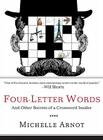 Four-Letter Words: And Other Secrets of a Crossword Insider By Michelle Arnot Cover Image