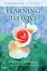 Learning to Love By Eileen Caddy, David Earl Platts Cover Image