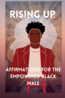 Rising Up: Affirmations for the Empowered Black Male Cover Image
