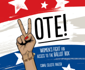 Vote!: Women's Fight for Access to the Ballot Box Cover Image