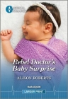 Rebel Doctor's Baby Surprise By Alison Roberts Cover Image