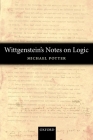 Wittgenstein's Notes on Logic By Michael Potter Cover Image