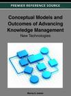 Conceptual Models and Outcomes of Advancing Knowledge Management: New Technologies (Premier Reference Source) Cover Image