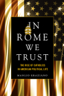 In Rome We Trust: The Rise of Catholics in American Political Life Cover Image