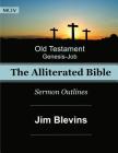 The Alliterated Bible - NKJV - Old Testament - Genesis-Job: Sermon Outlines By Jim Blevins Cover Image